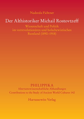 Der Althistoriker Michail Rostovtzeff: Wissenschaft und Politik im vorrevolutionären und bolschewistischen Russland (1890–1918)