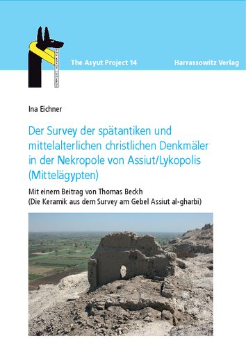 Der Survey der spätantiken und mittelalterlichen christlichen Denkmäler in der Nekropole von Assiut/Lykopolis (Mittelägypten)