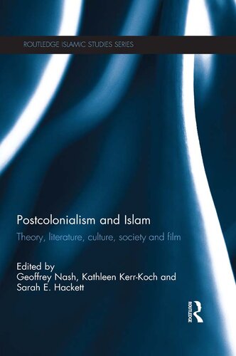 Postcolonialism and Islam: Theory, Literature, Culture, Society and Film