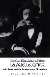 In the Shadow of the Mammoth : Italo Svevo and the Emergence of Modernism