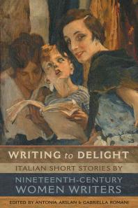 Writing to Delight : Italian Short Stories by Nineteenth-Century Women Writers