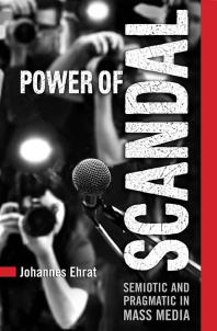 Power of Scandal : Semiotic and Pragmatic in Mass Media