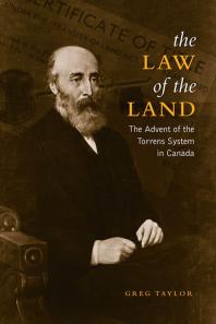 Law of the Land : The Advent of the Torrens System in Canada