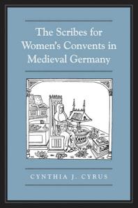 The Scribes for Women's Convents in Late Medieval Germany