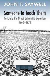 Someone to Teach Them : York and the Great University Explosion, 1960 -1973