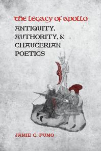 The Legacy of Apollo : Antiquity, Authority and Chaucerian Poetics