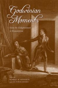 Godwinian Moments : From the Enlightenment to Romanticism