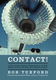 Contact! : A Victor Tanker Captain's Experiences in the RAF, Before, During and after the Falklands Conflict