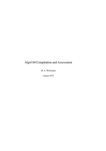 ALGOL 60 compilation and assessment (A.P.I.C. studies in data processing, no. 10)