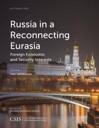 Russia in a Reconnecting Eurasia : Foreign Economic and Security Interests