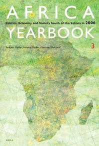 Africa Yearbook Volume 3 : Politics, Economy and Society South of the Sahara In 2006