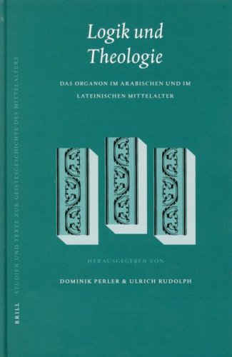 Logik und Theologie: Das Organon im arabischen und im lateinischen Mittelalter