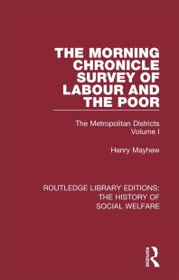 The Morning Chronicle Survey of Labour and the Poor : The Metropolitan Districts Volume 1