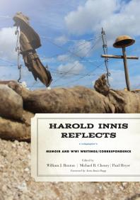 Harold Innis Reflects : Memoir and WWI Writings/Correspondence