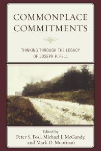 Commonplace Commitments: Thinking Through the Legacy of Joseph P. Fell