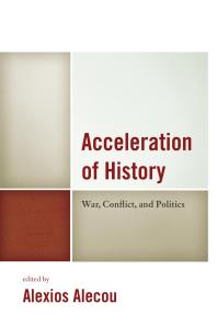 Acceleration of History: War, Conflict, and Politics