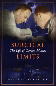 Surgical Limits : The Life of Gordon Murray