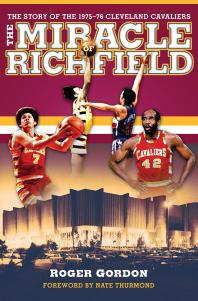 The Miracle of Richfield : The Story of the 1975–76 Cleveland Cavaliers