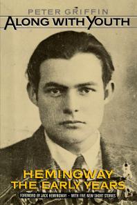 Along with Youth : Hemingway, the Early Years