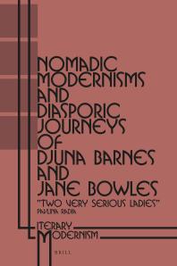 Nomadic Modernisms and Diasporic Journeys of Djuna Barnes and Jane Bowles : Two Very Serious Ladies