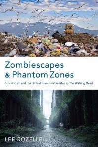 Zombiescapes and Phantom Zones : Ecocriticism and the Liminal from Invisible Man to the Walking Dead