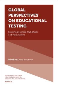 Global Perspectives on Educational Testing : Examining Fairness, High-Stakes and Policy Reform