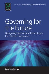 Governing for the Future : Designing Democratic Institutions for a Better Tomorrow