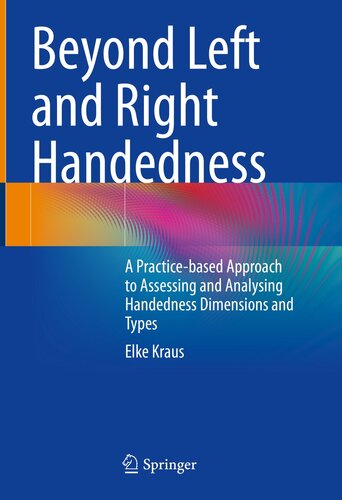 Beyond Left and Right Handedness: A Practice-based Approach to Assessing and Analysing Handedness Dimensions and Types