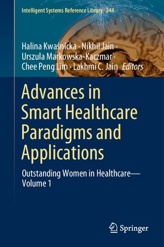 Advances in Smart Healthcare Paradigms and Applications: Outstanding Women in Healthcare―Volume 1 (Intelligent Systems Reference Library, 244)