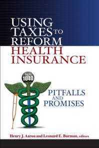 Using Taxes to Reform Health Insurance : Pitfalls and Promises