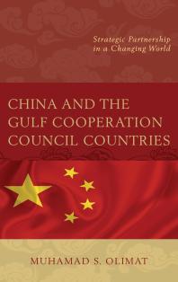 China and the Gulf Cooperation Council Countries : Strategic Partnership in a Changing World