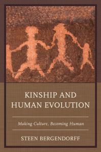 Kinship and Human Evolution : Making Culture, Becoming Human