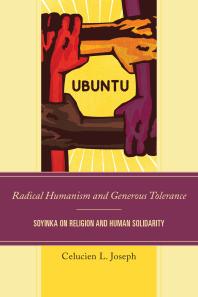 Radical Humanism and Generous Tolerance : Soyinka on Religion and Human Solidarity