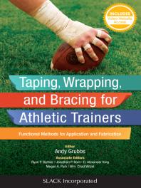 Taping, Wrapping, and Bracing for Athletic Trainers : Functional Methods for Application and Fabrication