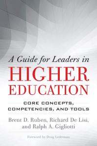 A Guide for Leaders in Higher Education : Core Concepts, Competencies, and Tools