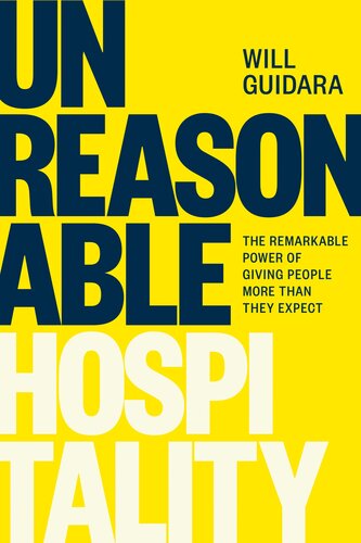 Unreasonable Hospitality : The Remarkable Power of Giving People More Than They Expect