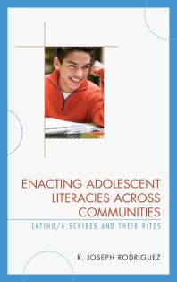 Enacting Adolescent Literacies Across Communities : Latino/a Scribes and Their Rites