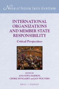 International Organizations and Member State Responsibility : Critical Perspectives