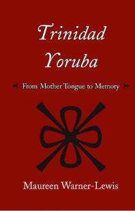 Trinidad Yoruba : From Mother-Tongue to Memory