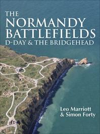 The Normandy Battlefields : D-Day and the Bridgehead