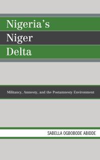 Nigeria's Niger Delta : Militancy, Amnesty, and the Postamnesty Environment