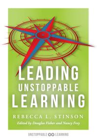 Leading Unstoppable Learning : Boost Leadership Efficacy and Create a School Climate in Which Teachers Manage Positive Classroom Environments