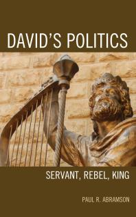 David's Politics : Servant, Rebel, King