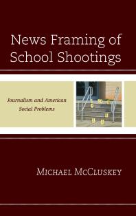 News Framing of School Shootings : Journalism and American Social Problems