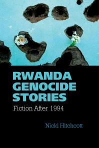 Rwanda Genocide Stories : Fiction After 1994