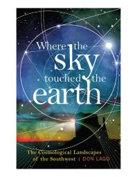 Where the Sky Touched the Earth : The Cosmological Landscapes of the Southwest