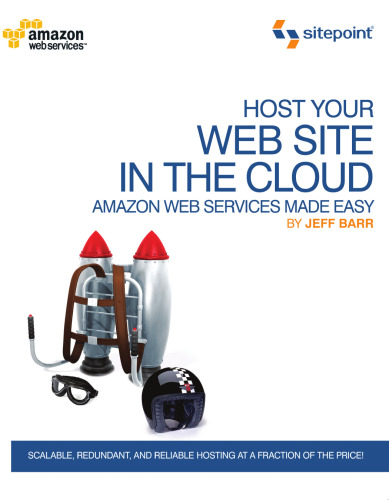 Host Your Web Site In The Cloud: Amazon Web Services Made Easy: Amazon EC2 Made Easy