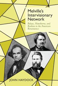 Melville's Intervisionary Network : Balzac, Hawthorne, and Realism in the American Renaissance