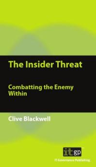 Insider Threat : Combatting the Enemy Within