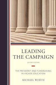 Leading the Campaign : The President and Fundraising in Higher Education